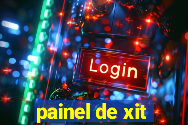 painel de xit